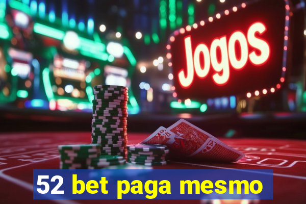 52 bet paga mesmo